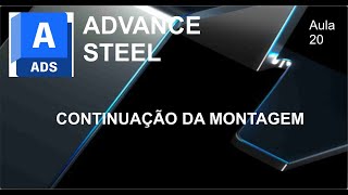 Advance Steel 2022 I Aula 20 I Continuação da montagem [upl. by Inalaehon582]