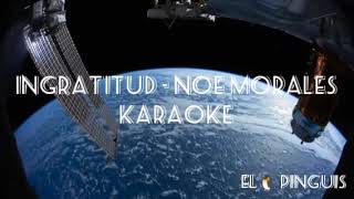 Ingratitud  Noe Morales Karaoke [upl. by Eyssej]