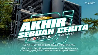 DJ AKHIR SEBUAH CERITA  STYLE TRAP DANGDUT TABLA BASS BLAYER  NJ PROJECT  BOSMUDA REMIXER CLUB [upl. by Raynata]