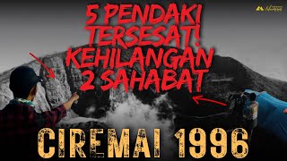 NGERI KISAH 5 PENDAKI TERSESAT DAN KEHILANGAN 2 SAHABATNYA DI GUNUNG CIREMAI 1996 [upl. by Aniz]