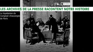 Les archives de presse racontent notre histoire Episode 5  1889 liquidation Comptoir d’escompte [upl. by Lightfoot637]