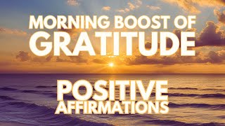 MORNING BOOST OF GRATITUDE ✨ Positive Morning Affirmations ✨ [upl. by Barbette]