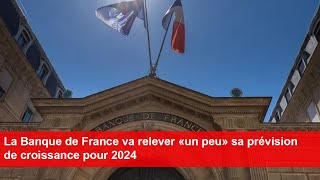 La Banque de France va relever «un peu» sa prévision de croissance pour 2024 [upl. by Zingg]