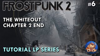 Frostpunk 2  The Whiteout  Chapter 2 End  Tutorial LP  EP6 [upl. by Niple531]