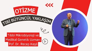 OTİZME BÜTÜNCÜL TIBBİ YAKLAŞIM  Prof Dr Recep Keşli [upl. by Etsyrk]