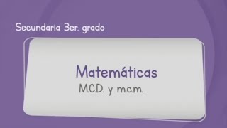 Matemáticas Tercer Grado de Secundaria Aprende en Casa 3 MCD y MCM [upl. by Kathrine682]