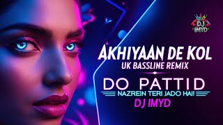 Akhiyaan De Kol  Feel the Beat  Bassline Remix  Do Patti  DJ Imyd  Kriti Sanon Bollywood Hit [upl. by Lrem]