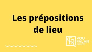 AS PREPOSIÇÕES quotDE LUGARquot EM FRANCÊS  LES PRÉPOSITIONS quot DE LIEU quot EN FRANÇAIS  APRENDER FRANCÊS [upl. by Pitzer]