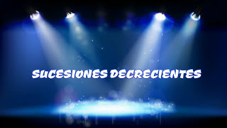 Sucesiones Decrecientes [upl. by Soisanahta]