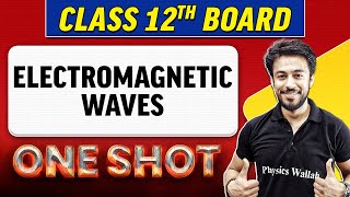 ELECTROMAGNETIC WAVES  Complete Chapter in 1 Shot  Class 12th Board  NCERT [upl. by Ainel]