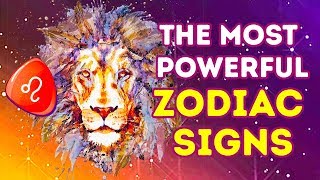 Here Are The Most Powerful Zodiac Signs [upl. by Burney]