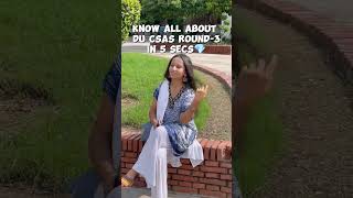 Complete Details about DU CSAS ROUND3 in 5 secs💎 By DU STUDENTcuetug2024duadmissions2024 [upl. by Hesta]