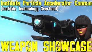 Fallout 4 Institute Particle Accelerator Cannon  Weapon Mod Showcase [upl. by Okwu]