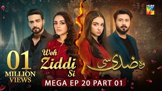 Woh Ziddi Si  Mega Ep 20 Part 01 10 Nov 24  Aina Asif Shazeal Shauka SIA BEAUTY CREAM  HUM TV [upl. by Aredna]