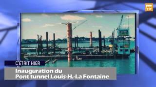 Cétait hier  Inauguration du Pont tunnel LouisHLa Fontaine [upl. by Burg]