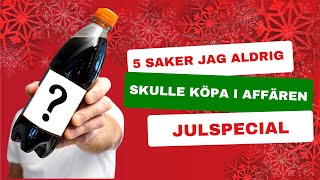 5 saker jag aldrig skulle köpa i affären  JULSPECIAL [upl. by Turnbull]