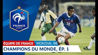 Equipe de France Mondial 98  Le sacre en 6 épisodes  1re partie le 1er tour I FFF 2018 [upl. by Lefton823]