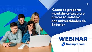 Webinar Como se preparar mentalmente para o processo seletivo das universidades do Exterior [upl. by Sigfrid]