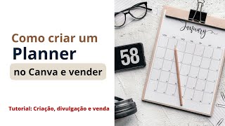 Passo a Passo Como criar e Vender Planners no Canva [upl. by Sandra]