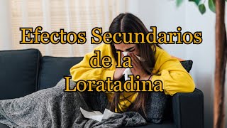 Efectos Secundarios de la Loratadina [upl. by Adnuahsar235]