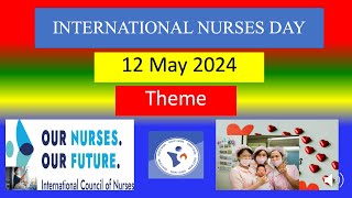 INTERNATIONAL NURSES DAY  12 May 2024  Theme [upl. by Killam]