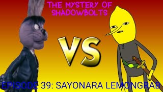 The Mystery Of Shadowbolts Episode 39 Sayonara Lemongrab [upl. by Gula]