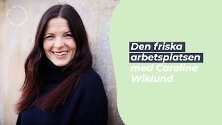 Den friska arbetsplatsen med Caroline Wiklund [upl. by Monreal]