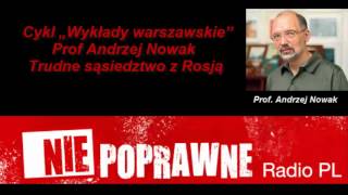 Prof Andrzej Nowak Wykłady warszawskie Trudne sąsiedztwo z Rosją Wieki XXXV 09102012 [upl. by Hurlbut]