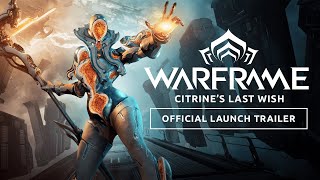 Warframe  Citrine’s Last Wish Official Launch Trailer  Available Now On All Platforms [upl. by Liva]