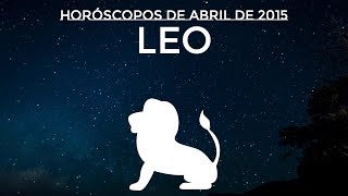 HORÓSCOPO LEO ☆ Abril 2015 [upl. by Glimp]