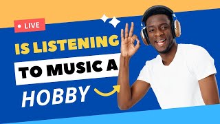 Is listening to music a hobby [upl. by Ljoka]