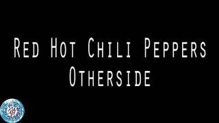 Red Hot Chili Peppers  Otherside Lyrics and Chord [upl. by Maxantia456]