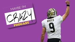 Drew Brees Is Better Than Aaron Rodgers feat Sarunas J Jackson  EPISODE 62  MAYBE IM CRAZY [upl. by Sehguh]