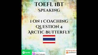 TOEFL iBT  Part 4 Question  Speaking  1 on 1 Coaching  Arctic Butterfly [upl. by Nangatrad735]