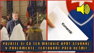 POZRITE SI ÄŚO TEN MATOVIÄŚ OPĂ„Ĺ¤ STVĂRAL V PARLAMENTE TENTOKRĂT PRED DEĹ¤MI [upl. by Nahtnhoj947]