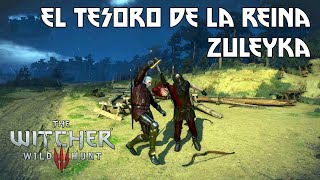 El Tesoro De La Reina Zuleyka  The Witcher 3 Wild Hunt [upl. by Nosmirc]