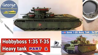 Hobbyboss T35 Heavy tank  Early 135 Part 1 [upl. by Eussoj]