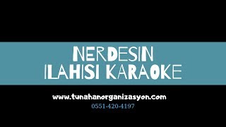 Nerdesin İlahisi Karaoke [upl. by Aphrodite704]