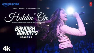 Bandish Bandits S2 Holdin’ On Song  Ritwik Shreya  OAFF Savera  Pratika  Shloke [upl. by Nedyrb433]