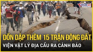 Dồn dập thêm 15 trận động đất ở Kon Tum sáng nay thiệt hại đáng kể Viện Vật lý địa cầu ra cảnh báo [upl. by Nelon]