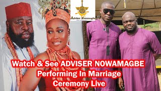 Watch amp See ADVISER NOWAMAGBE Performing In Marriage Ceremony Live [upl. by Ynettirb289]