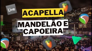 ACAPELLA  MANDELAO E CAPOEIRA  MC FEFE SP  130 BPM [upl. by Ynittirb]