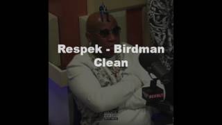 Birdman  Respek Clean Audio [upl. by Khalsa]