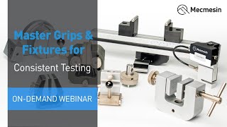 Mecmesin Webinar Master Grips amp Fixtures for Consistent Testing [upl. by Johns514]