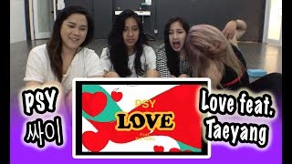 KPOP REACTION PSY 싸이  LOVE FEAT TAEYANG 태양 [upl. by Nasho]