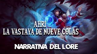 Ahri La vastaya de nueve colas  Narrativa del lore completo [upl. by Anait427]