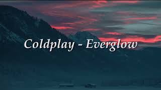 Coldplay  Everglow  Unofficial Lyrics [upl. by Adlaremse532]