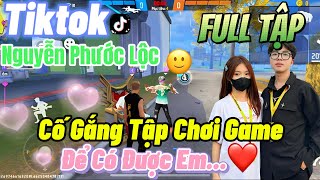 Tik Tok Free Fire  Phim ngắnCố Gắng Tập Chơi Game để có được em FULL Tập  Phước Lộc Gaming [upl. by Crandell]