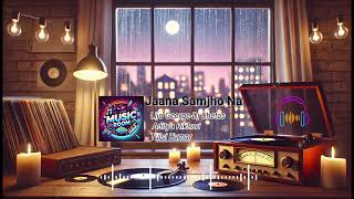 Jaana Samjho Na High Quality Lofi Music Video  MUSIC ROOM  Aditya Rikhari Tulsi Kumar [upl. by Trygve153]