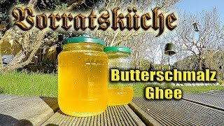 Die Vorratsküche  Butterschmalz ● Ghee ● Geklärte Butter [upl. by Assirod198]